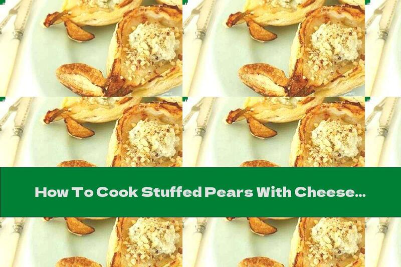 How To Cook Stuffed Pears With Cheese And Walnuts In Puff Pastry - Recipe