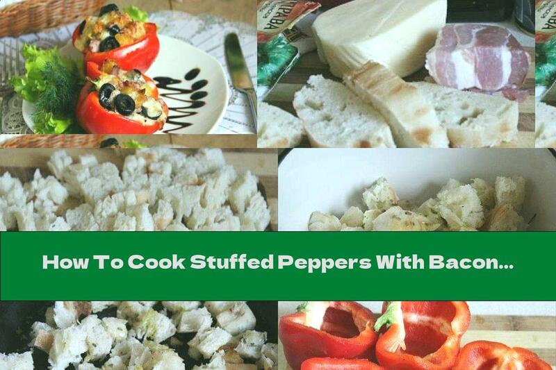How To Cook Stuffed Peppers With Bacon, Mozzarella And Olives - Recipe