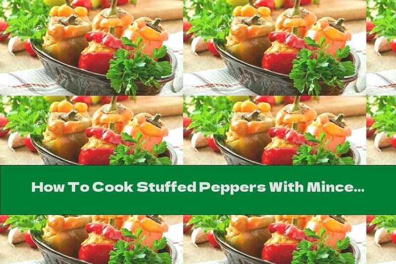 How To Cook Stuffed Peppers With Minced Meat And Corn - Recipe