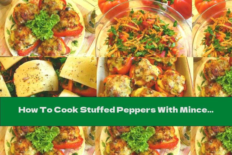 How To Cook Stuffed Peppers With Minced Meat, Rice And Vegetables - Recipe