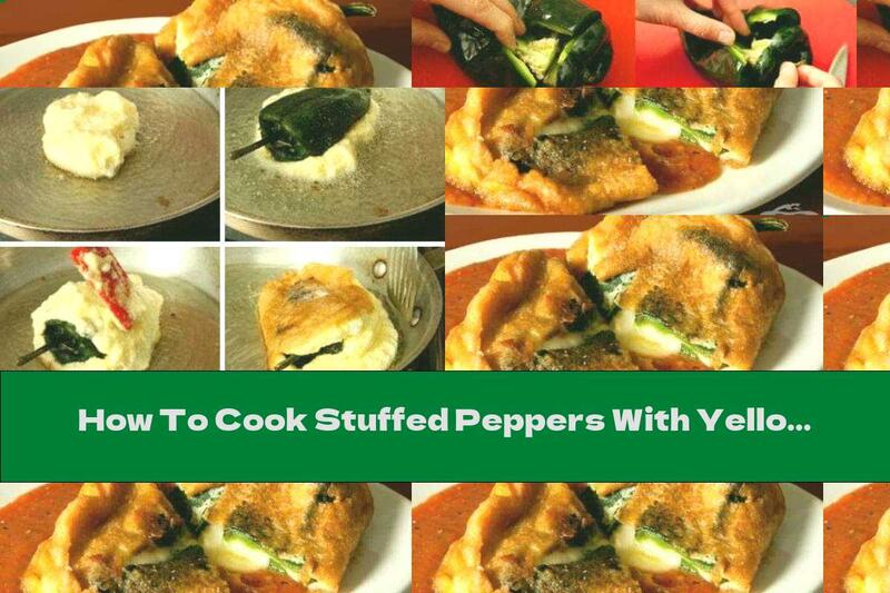 How To Cook Stuffed Peppers With Yellow Cheese In Fluffy Breading - Recipe
