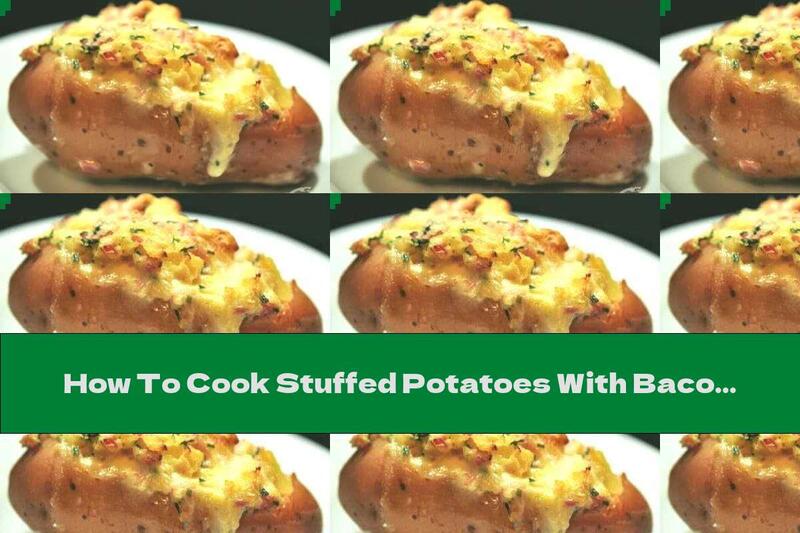 How To Cook Stuffed Potatoes With Bacon, Onion, Cream And Cheese - Recipe