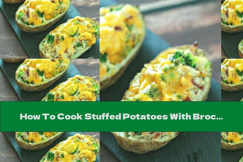 How To Cook Stuffed Potatoes With Broccoli And Cheese - Recipe