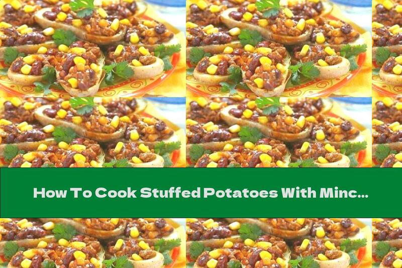 How To Cook Stuffed Potatoes With Minced Meat, Beans And Corn - Recipe
