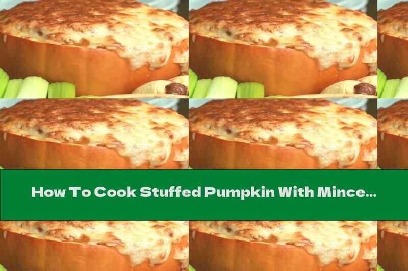 How To Cook Stuffed Pumpkin With Minced Meat And Beans - Recipe