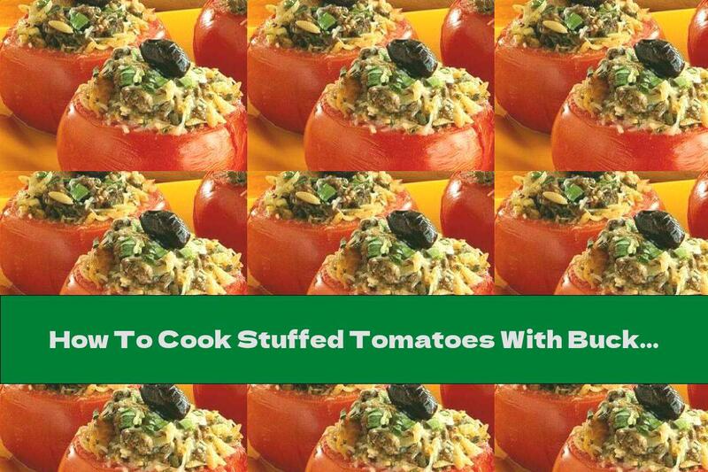 How To Cook Stuffed Tomatoes With Buckwheat And Onions - Recipe