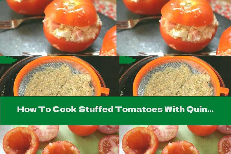How To Cook Stuffed Tomatoes With Quinoa, Ham And Cheese - Recipe