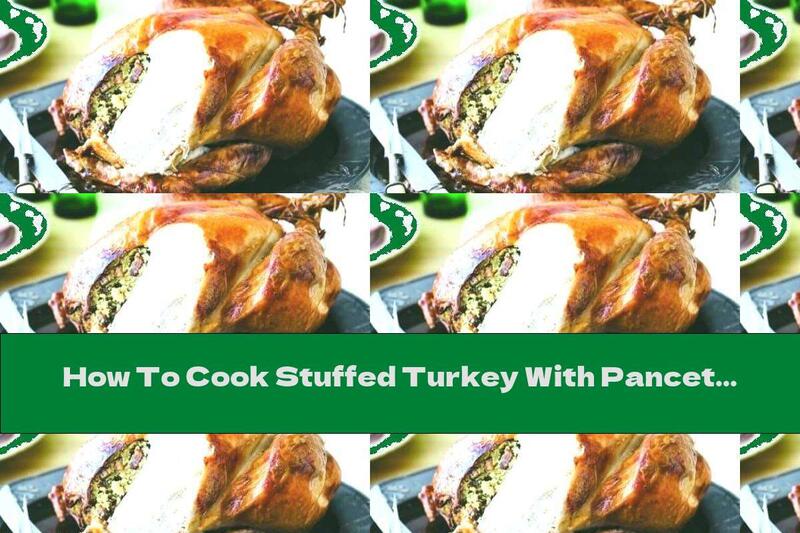 How To Cook Stuffed Turkey With Pancetta And Onion - Recipe