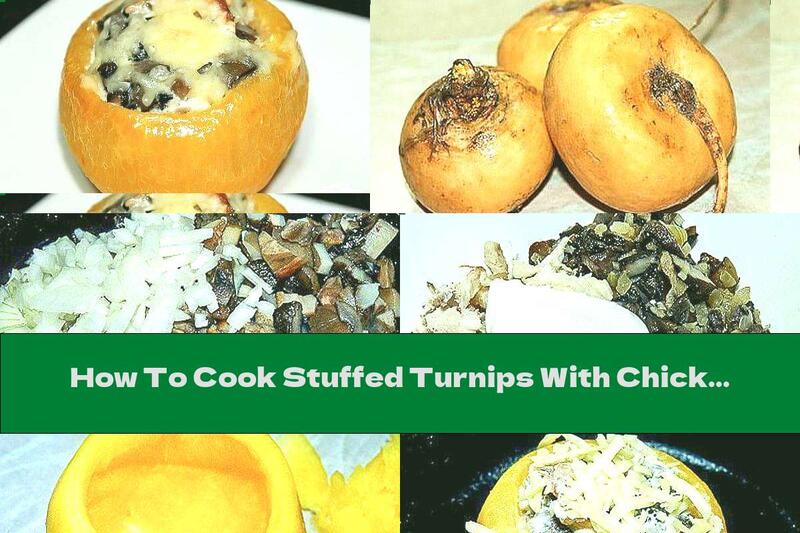 How To Cook Stuffed Turnips With Chicken, Mushrooms And Cheese - Recipe