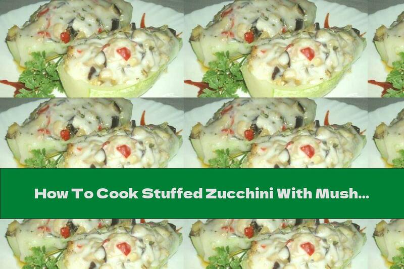 How To Cook Stuffed Zucchini With Mushrooms, Cream And Cheese - Recipe