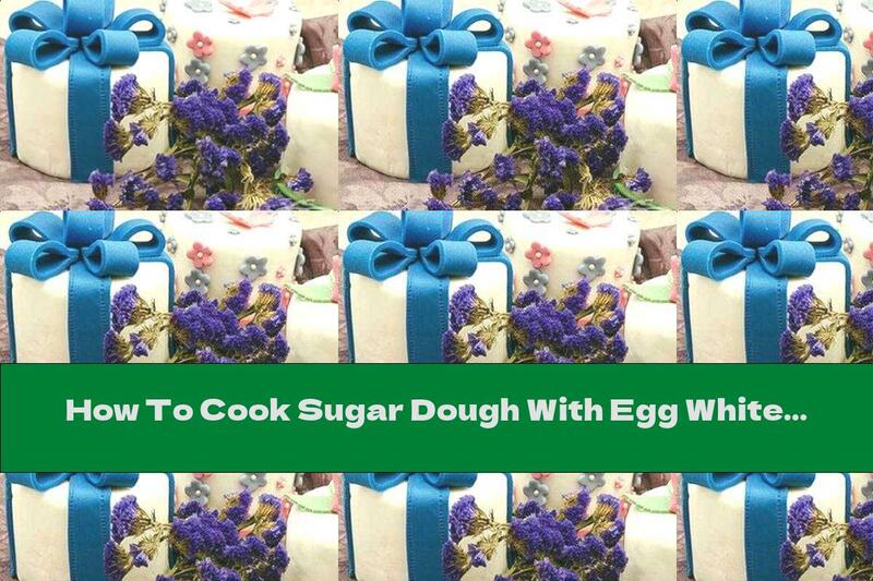 How To Cook Sugar Dough With Egg White - Recipe