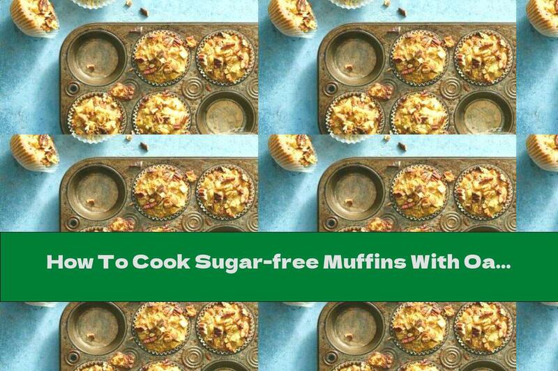 How To Cook Sugar-free Muffins With Oatmeal And Almond Milk - Recipe