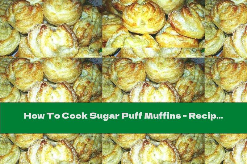 How To Cook Sugar Puff Muffins - Recipe