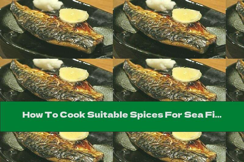 How To Cook Suitable Spices For Sea Fish Depending On How It Is Prepared - Recipe