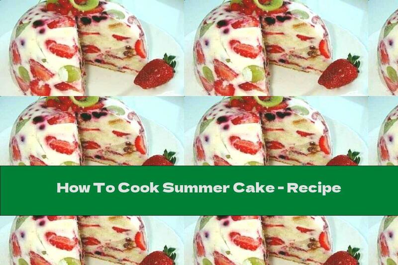 How To Cook Summer Cake - Recipe