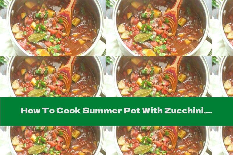 How To Cook Summer Pot With Zucchini, Chickpeas, Okra And Vegetables - Recipe