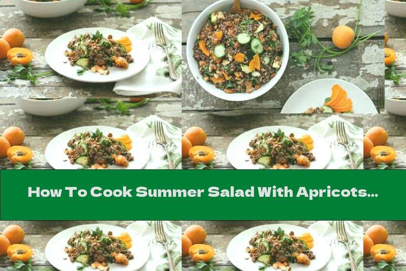 How To Cook Summer Salad With Apricots And Quinoa - Recipe