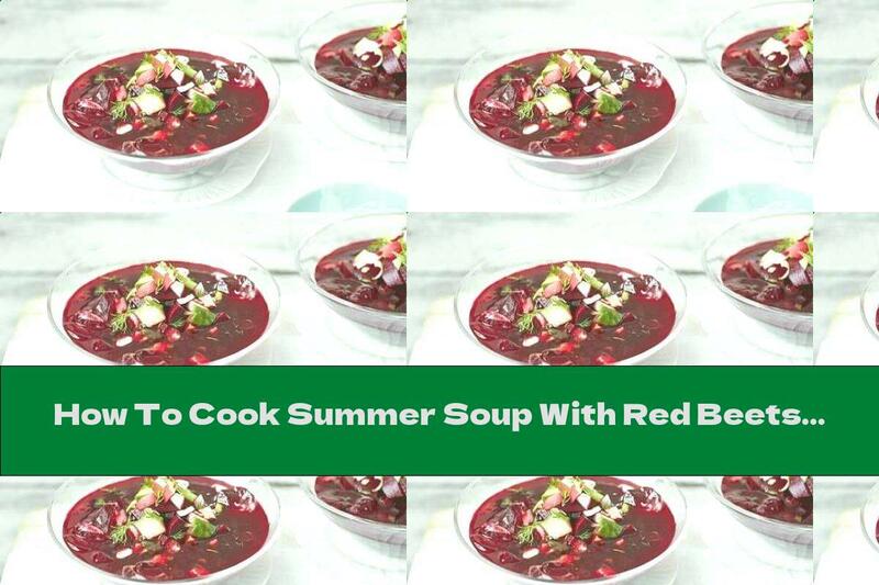 How To Cook Summer Soup With Red Beets And Ginger - Recipe