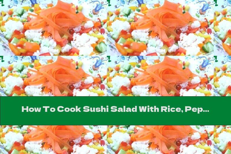 How To Cook Sushi Salad With Rice, Peppers And Cucumber - Recipe