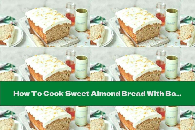 How To Cook Sweet Almond Bread With Bananas And Avocados - Recipe