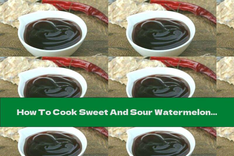How To Cook Sweet And Sour Watermelon Sauce (for Salads, Meat And Fish) - Recipe