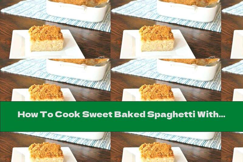 How To Cook Sweet Baked Spaghetti With Cinnamon, Raisins And Cookies - Recipe