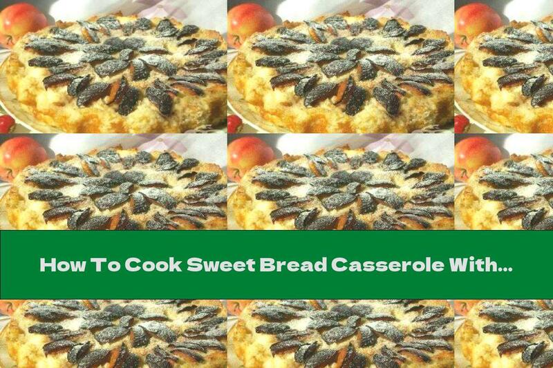 How To Cook Sweet Bread Casserole With Apples And Cinnamon - Recipe