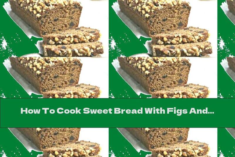 How To Cook Sweet Bread With Figs And Nutmeg - Recipe