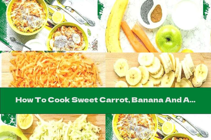 How To Cook Sweet Carrot, Banana And Apple Salad With Poppy And Cinnamon - Recipe
