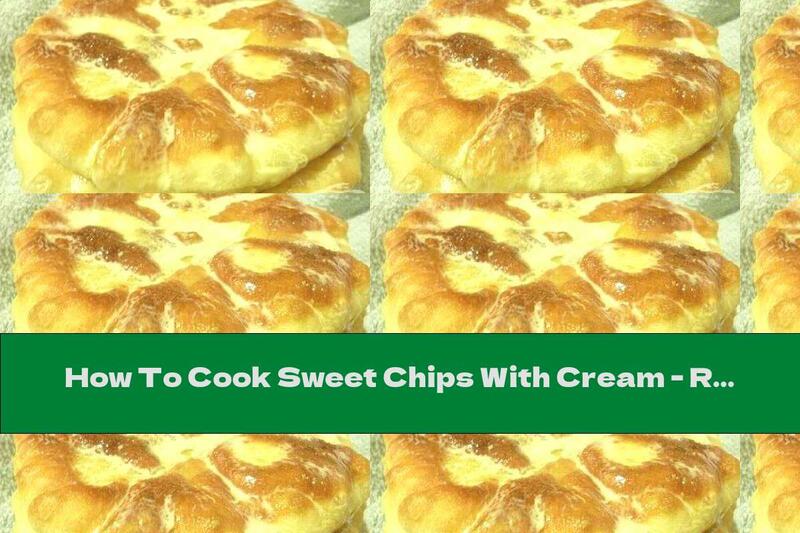 How To Cook Sweet Chips With Cream - Recipe