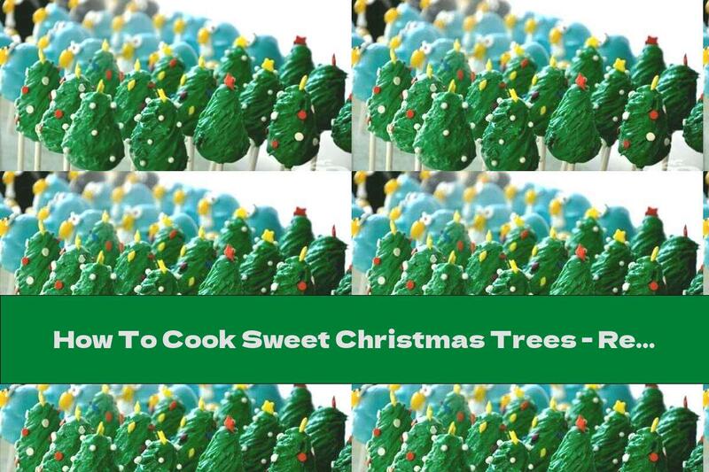 How To Cook Sweet Christmas Trees - Recipe