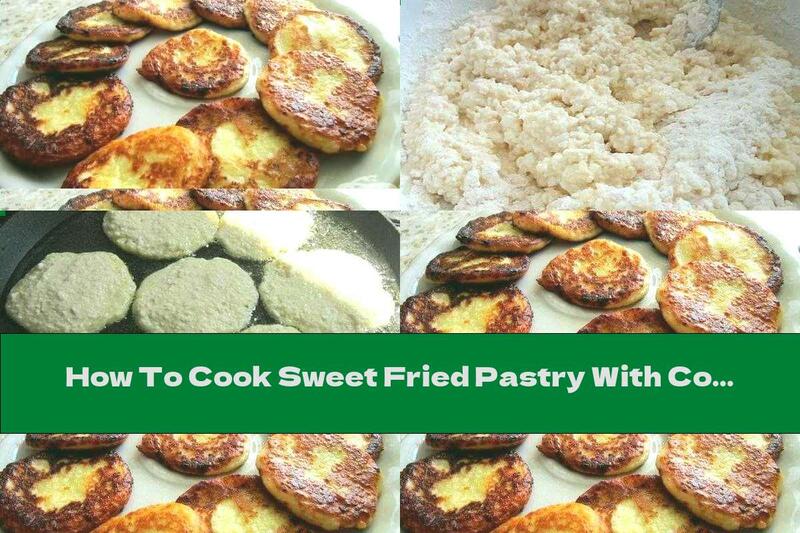 How To Cook Sweet Fried Pastry With Cottage Cheese - Recipe