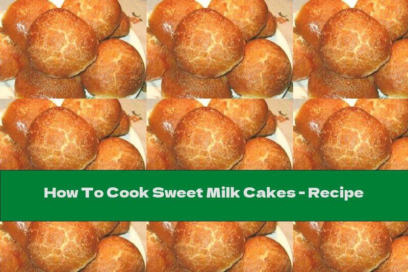 How To Cook Sweet Milk Cakes - Recipe