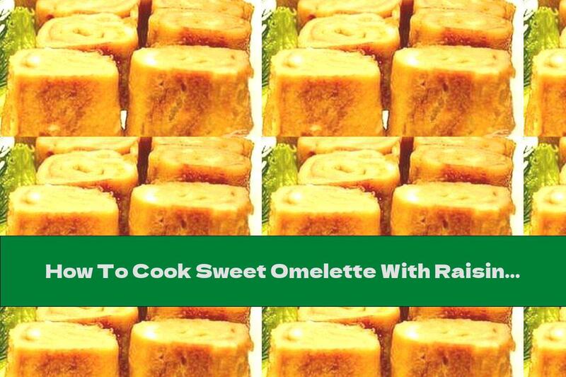 How To Cook Sweet Omelette With Raisins And Cinnamon - Recipe