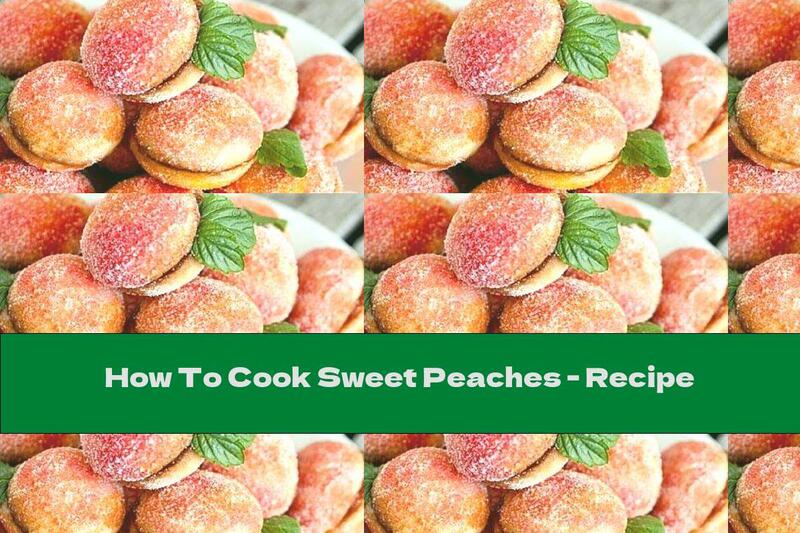 How To Cook Sweet Peaches - Recipe
