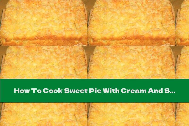 How To Cook Sweet Pie With Cream And Sugar Crust - Recipe