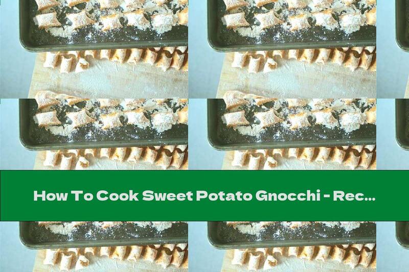 How To Cook Sweet Potato Gnocchi - Recipe