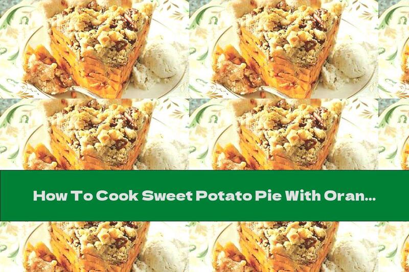 How To Cook Sweet Potato Pie With Orange Peel And Strozel - Recipe