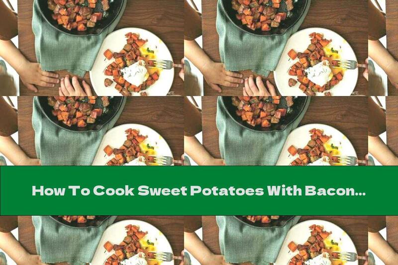 How To Cook Sweet Potatoes With Bacon In A Frying Pan - Recipe