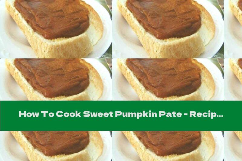 How To Cook Sweet Pumpkin Pate - Recipe