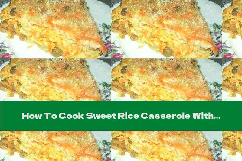 How To Cook Sweet Rice Casserole With Carrots, Fruits And Eggs - Recipe