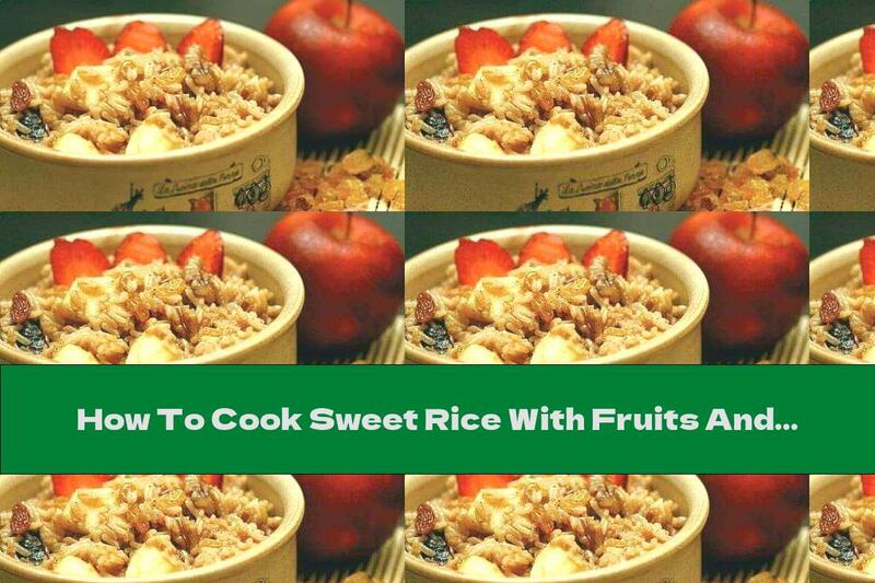 How To Cook Sweet Rice With Fruits And Nuts - Recipe