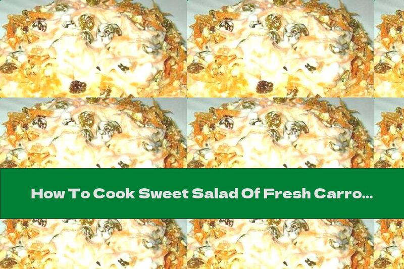 How To Cook Sweet Salad Of Fresh Carrots With Cottage Cheese And Raisins - Recipe