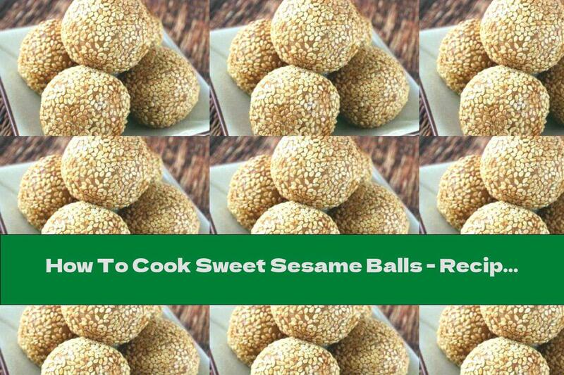 How To Cook Sweet Sesame Balls - Recipe