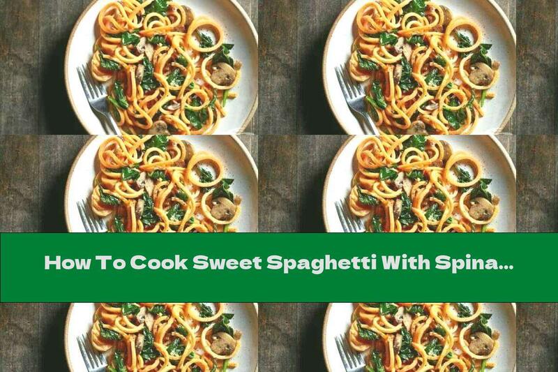 How To Cook Sweet Spaghetti With Spinach And Mushrooms - Recipe