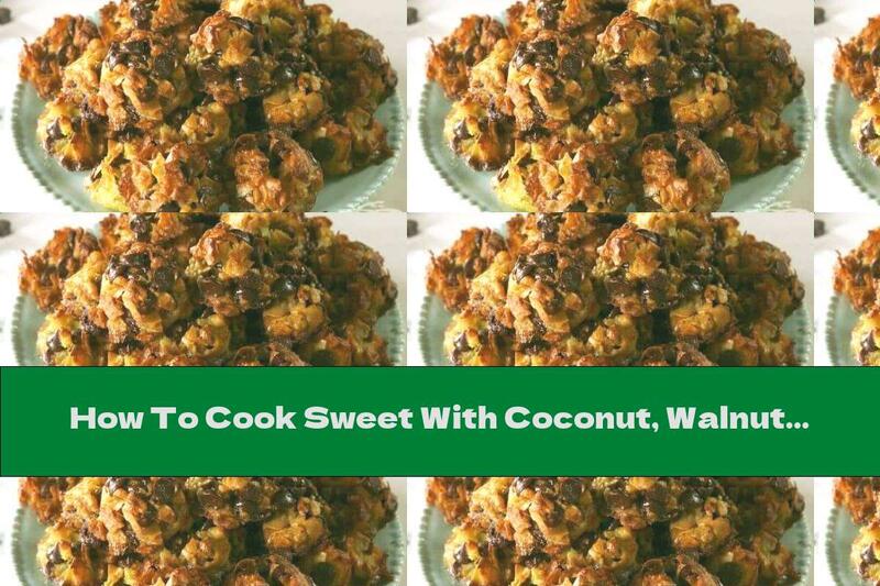 How To Cook Sweet With Coconut, Walnuts And Chocolate - Recipe