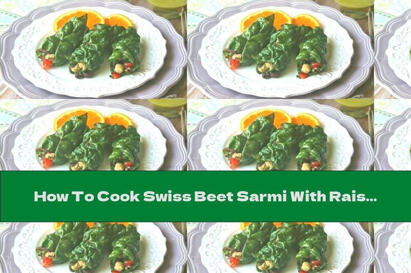 How To Cook Swiss Beet Sarmi With Raisins, Chickpeas And Vegetables - Recipe