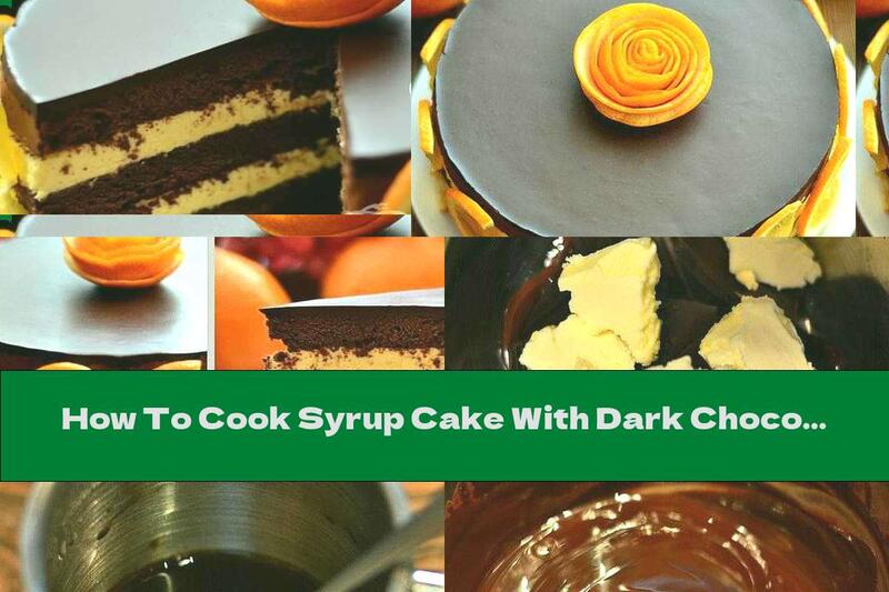 How To Cook Syrup Cake With Dark Chocolate, Orange Cream And Icing - Recipe