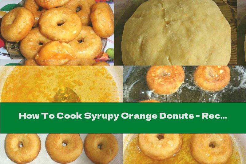 How To Cook Syrupy Orange Donuts - Recipe