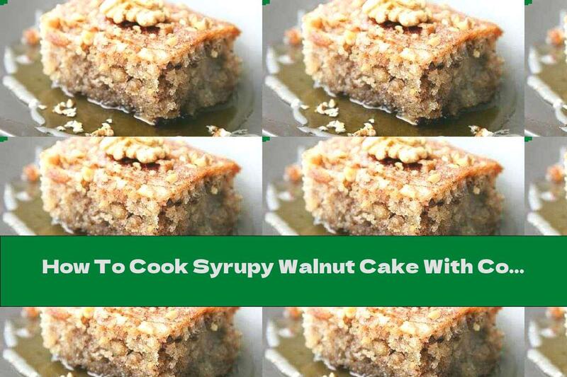 How To Cook Syrupy Walnut Cake With Cognac And Cinnamon - Recipe